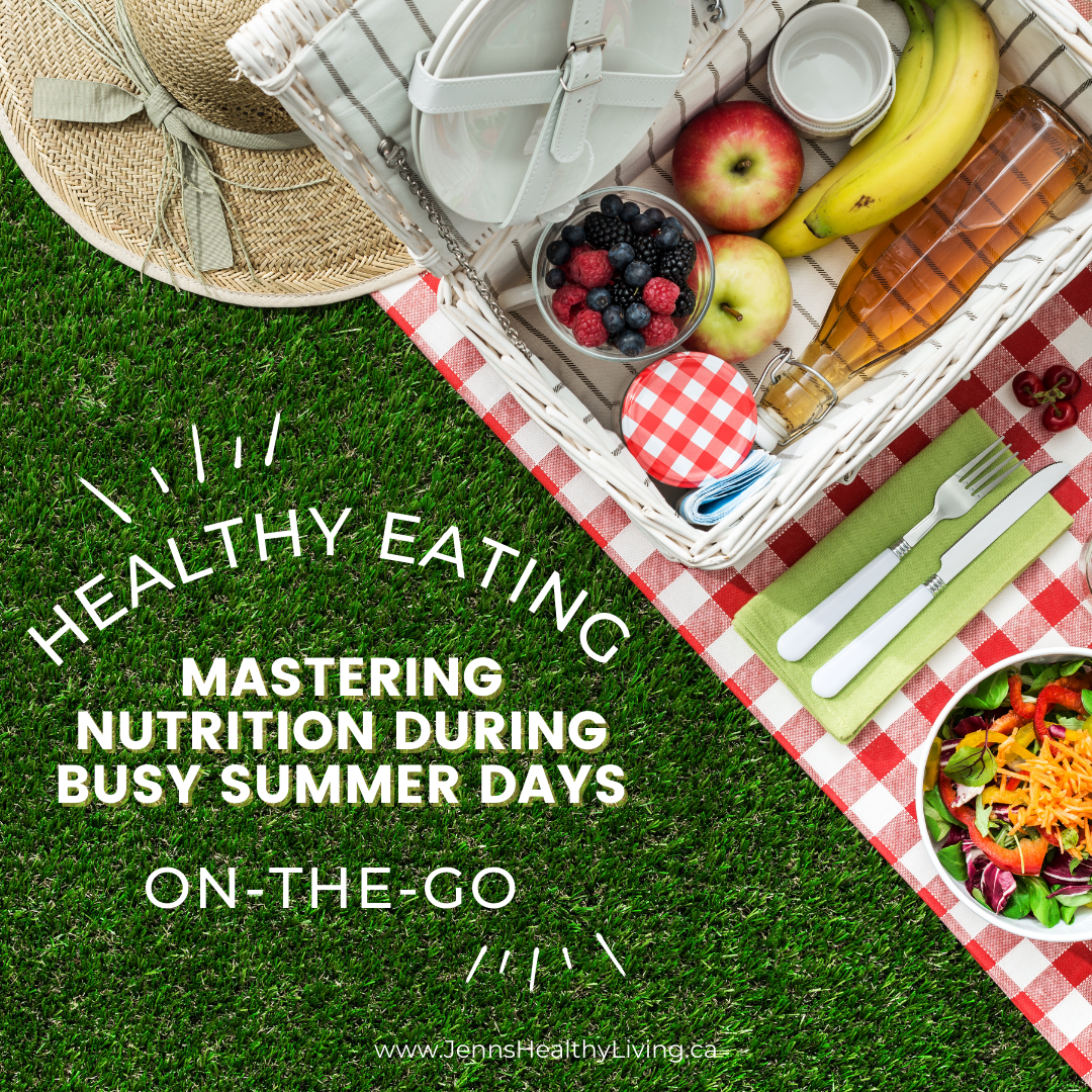 Eating Healthy on-the-go: Mastering Nutrition during Busy Summer Days