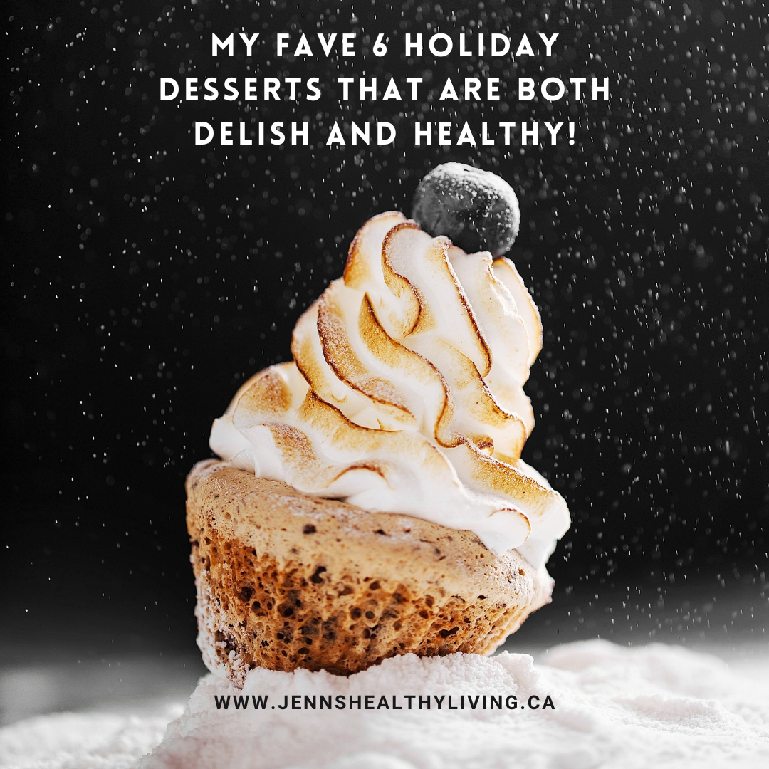 My Fave 6 Holiday Desserts That Are BOTH Delish And Healthy!