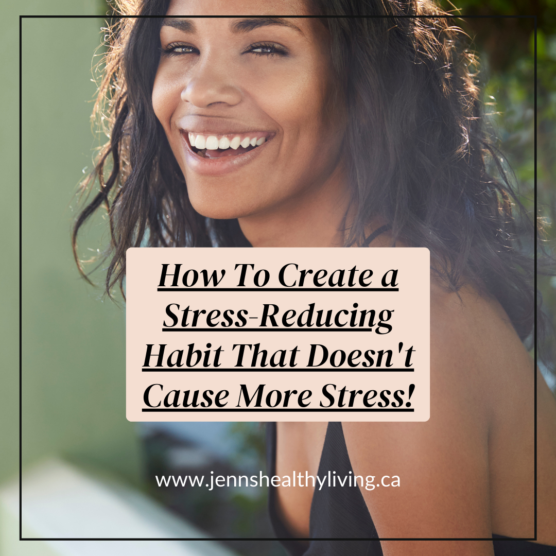 smiling woman with text: How To Create a Stress-Reducing Habit That Doesn't Cause More Stress!