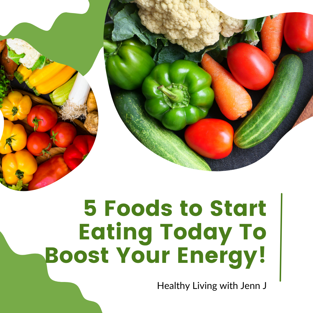 5 Foods to Start Eating Today To Boost Your Energy!