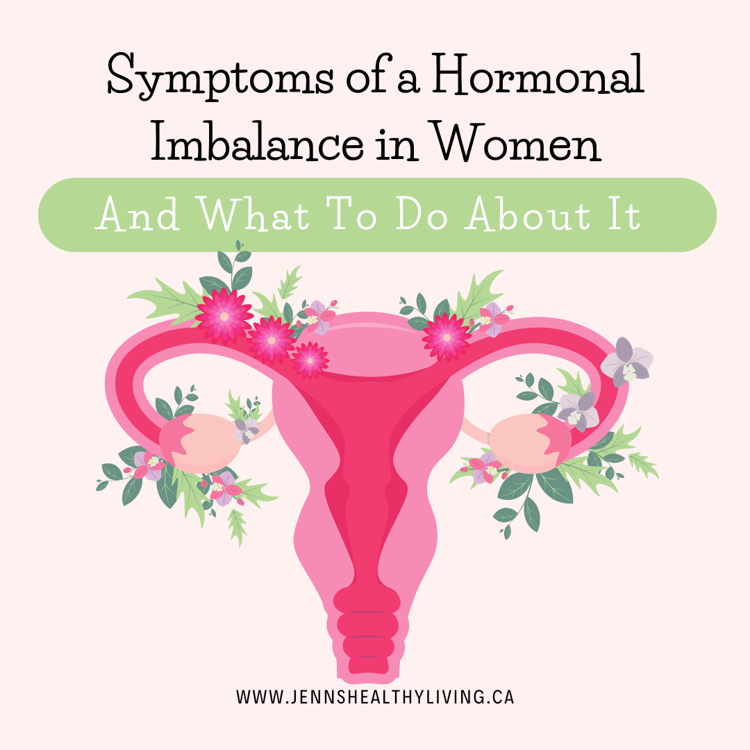 Symptoms of a hormonal imbalance in women & What to do about it