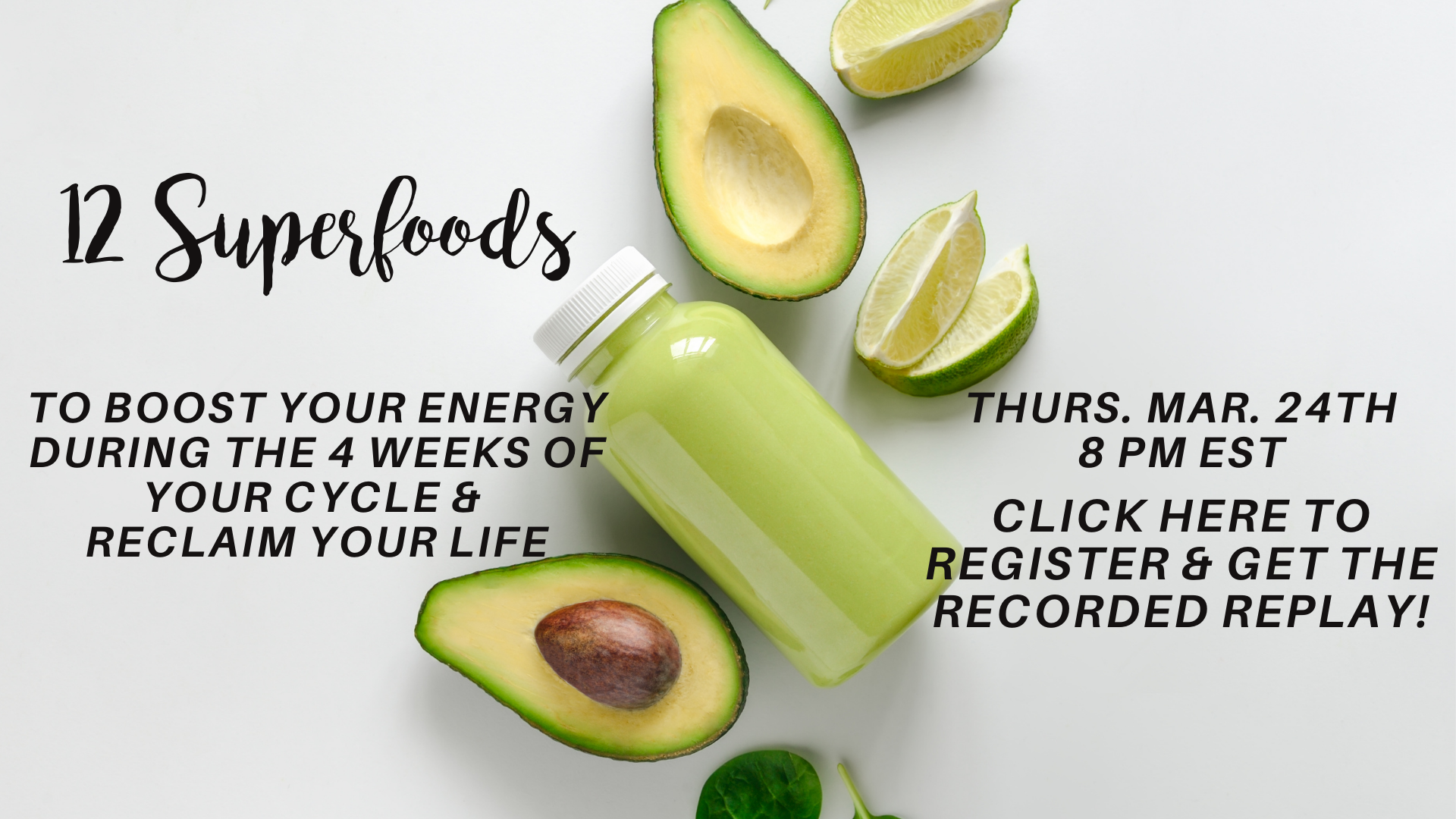 12 Superfoods to Boost Your Energy During Your Period & Reclaim Your Life Masterclass!